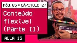 Conteúdo flexível apenas com Flexbox (parte 2) - @CursoemVideo HTML5 + CSS3