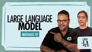 LLM: A tecnologia por trás da IA textual - @CursoemVideo Inteligência Artificial