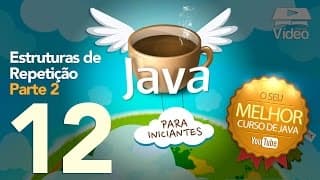 Curso de Java #12 - Estruturas de Repetição (Parte 2)